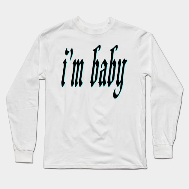 i'm baby Long Sleeve T-Shirt by Wakingdream